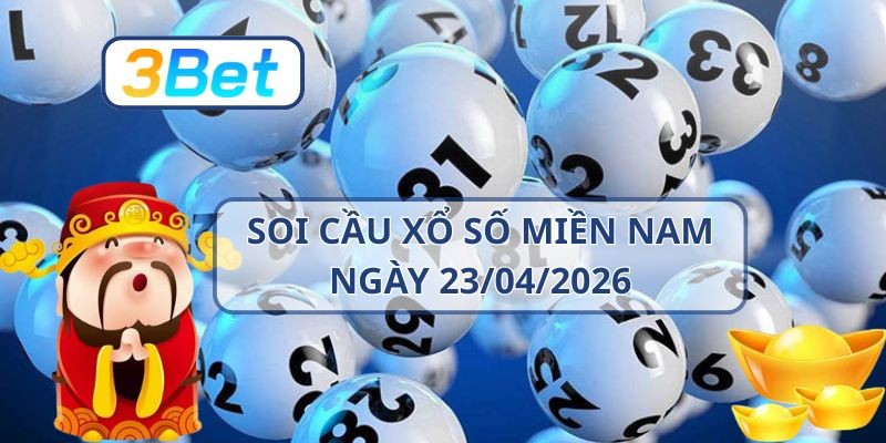 3BET Soi cầu XSMN ngày 23/04/2026 - Nắm nhịp số may mắn từ 3BET